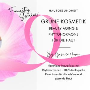 Grüne Kosmetik Phytohormone, Bio-Kosmetik Online-Kurs mit Gabriela Nedoma am Welt-Frauentag