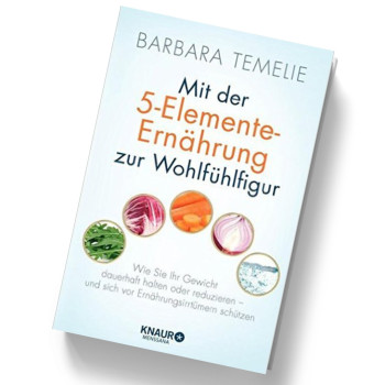 Mit der 5-Elemente-Ernährung zur Wohlfühlfigur