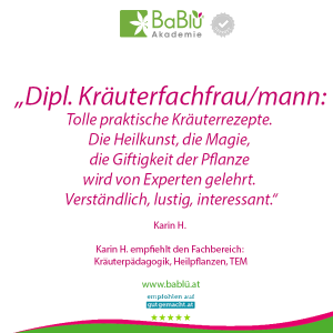 Das sagen unsere AbsolventInnen der Ausbildung zur Dipl. Kräuterfachfrau/mann - Kräuterpädagogin bei der BaBlü Akademie  Das sagen unsere AbsolventInnen der Ausbildung zur Dipl. Kräuterfachfrau/mann - Kräuterpädagogin bei der BaBlü Akademie