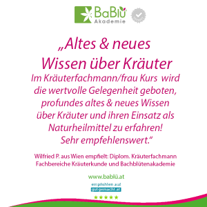 Das sagen unsere AbsolventInnen der Ausbildung zur Dipl. Kräuterfachfrau/mann - für Heilpflanzen und Kräuterkunde in bei der BaBlü Akademie  Das sagen unsere AbsolventInnen der Ausbildung zur Dipl. Kräuterfachfrau/mann - für Heilpflanzen und Kräuterkunde in bei der BaBlü Akademie
