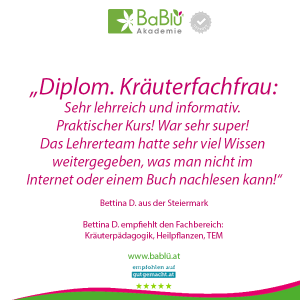 Das sagen unsere AbsolventInnen der Ausbildung zur Dipl. Kräuterfachfrau/mann - Heilkräuterausbildung bei der BaBlü Akademie  Das sagen unsere AbsolventInnen der Ausbildung zur Dipl. Kräuterfachfrau/mann - Heilkräuterausbildung bei der BaBlü Akademie
